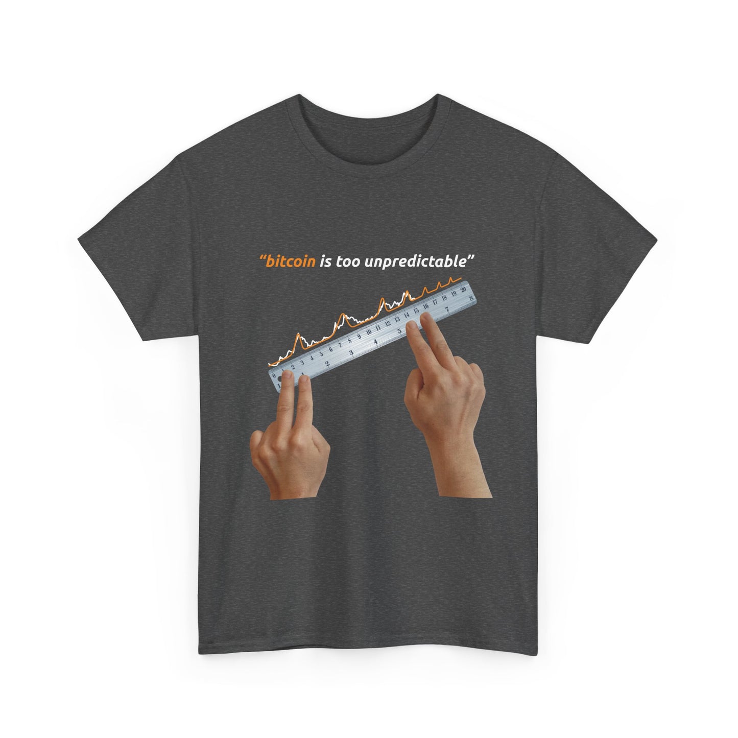 "Bitcoin Is Too Unpredictable" Unisex Full Front T-Shirt