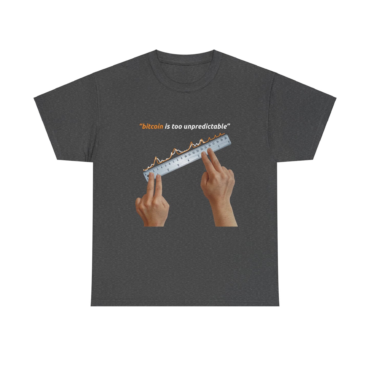 "Bitcoin Is Too Unpredictable" Unisex Full Front T-Shirt