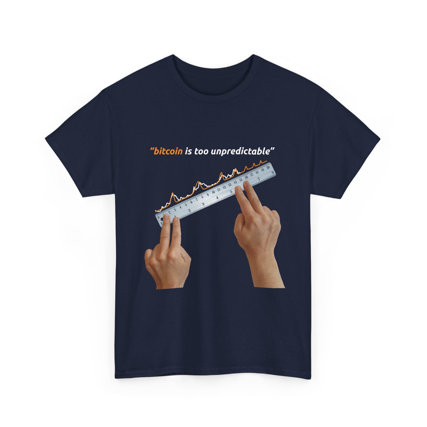 "Bitcoin Is Too Unpredictable" Unisex Full Front T-Shirt