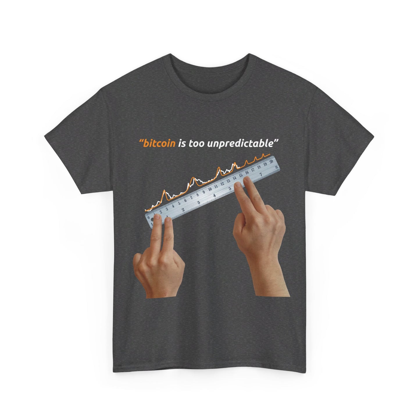 "Bitcoin Is Too Unpredictable" Unisex Full Front T-Shirt