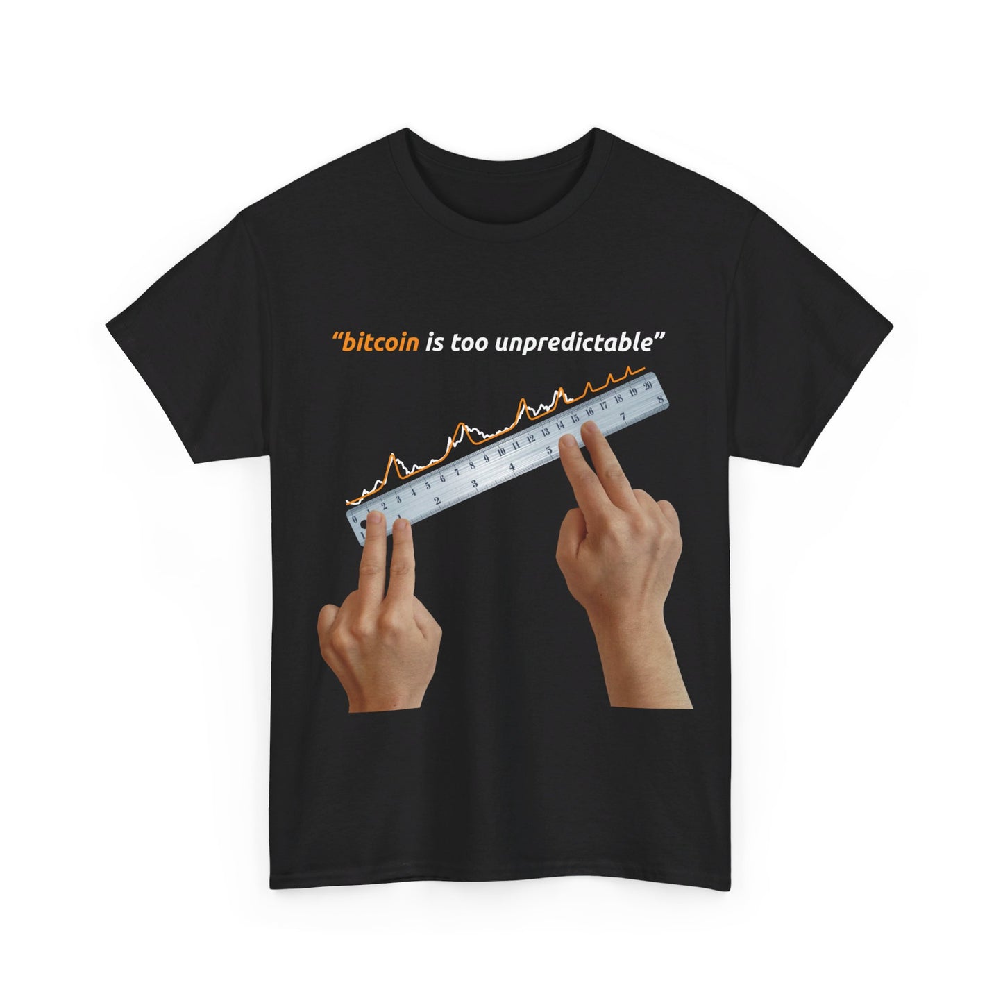 "Bitcoin Is Too Unpredictable" Unisex Full Front T-Shirt